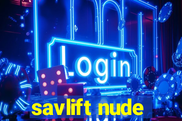 savlift nude